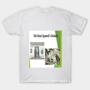 Old Skool QueenE's Dollars T-Shirt